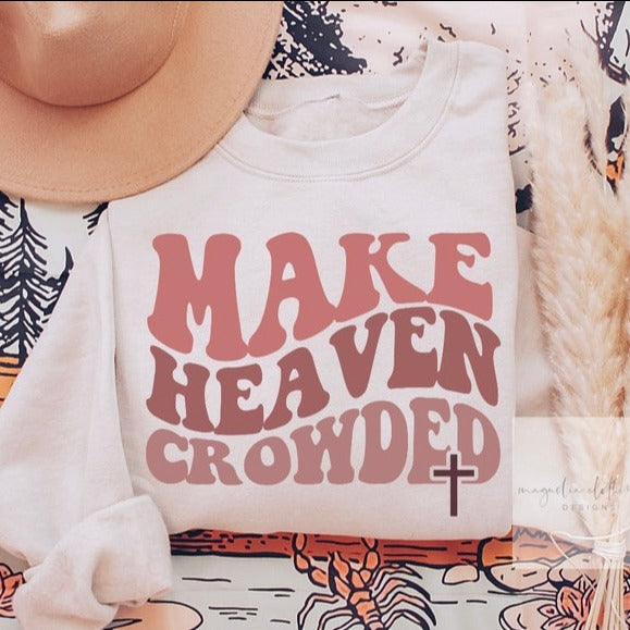 Elevate Your Style and Spirit with the 'Make Heaven Crowded' T-Shirt! Embrace a Powerful Message in a Stylish Graphic Tee