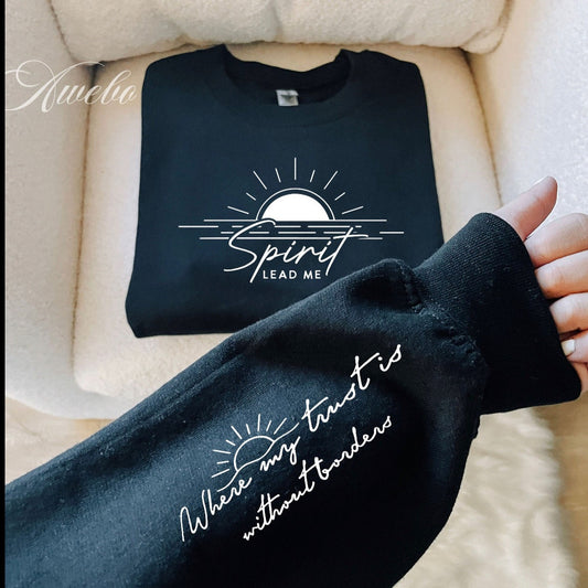 Spirit Lead Me Where My Trust Is Without Borders Sweatshirt